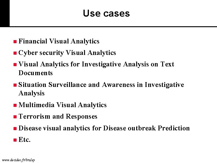 Use cases n Financial n Cyber Visual Analytics security Visual Analytics n Visual Analytics