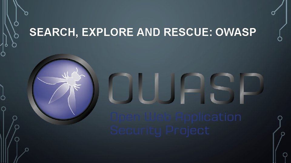 SEARCH, EXPLORE AND RESCUE: OWASP 