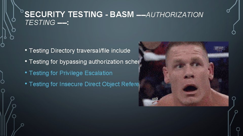 SECURITY TESTING - BASM ----AUTHORIZATION TESTING ----: • Testing Directory traversal/file include • Testing