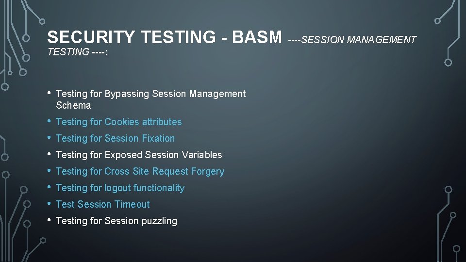 SECURITY TESTING - BASM ----SESSION MANAGEMENT TESTING ----: • Testing for Bypassing Session Management
