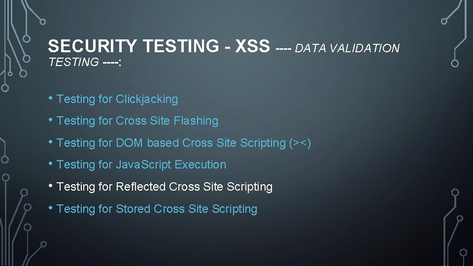 SECURITY TESTING - XSS ---- DATA VALIDATION TESTING ----: • Testing for Clickjacking •