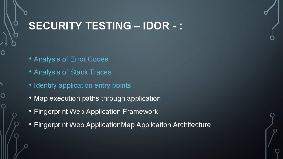 SECURITY TESTING – IDOR - : • Analysis of Error Codes • Analysis of