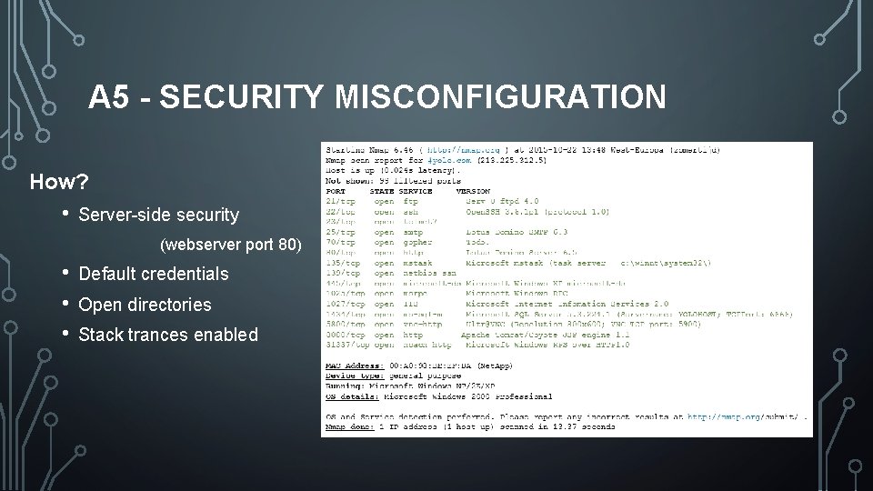 A 5 - SECURITY MISCONFIGURATION How? • Server-side security (webserver port 80) • •