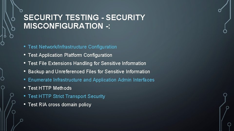 SECURITY TESTING - SECURITY MISCONFIGURATION -: • • Test Network/Infrastructure Configuration Test Application Platform