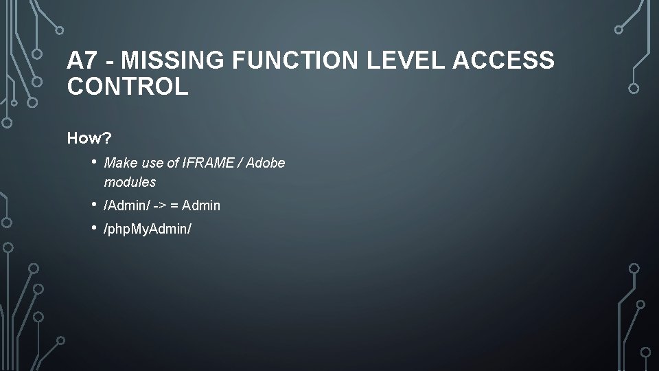 A 7 - MISSING FUNCTION LEVEL ACCESS CONTROL How? • Make use of IFRAME