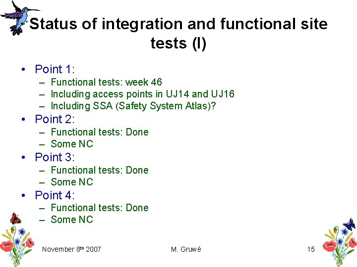 Status of integration and functional site tests (I) • Point 1: – Functional tests: