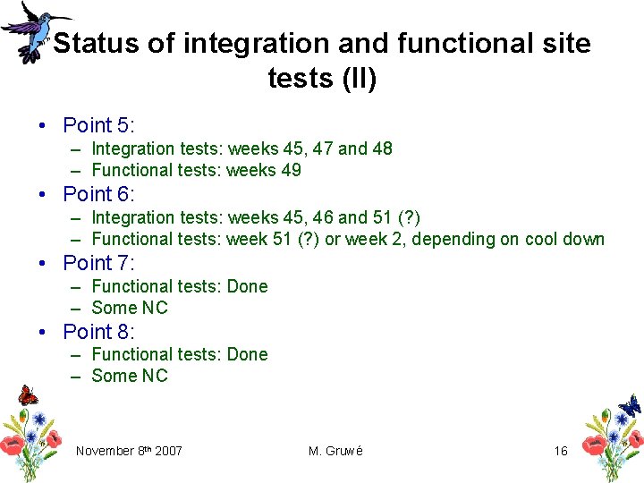 Status of integration and functional site tests (II) • Point 5: – Integration tests: