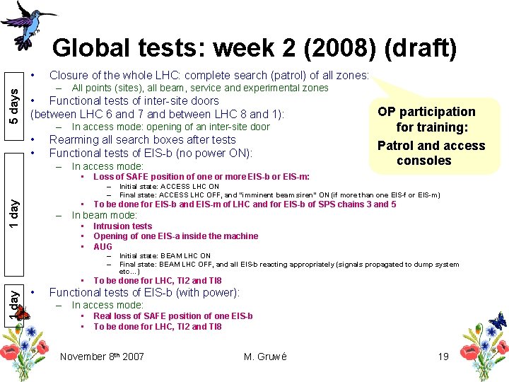 Global tests: week 2 (2008) (draft) 5 days • Closure of the whole LHC: