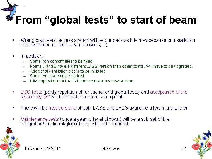 From “global tests” to start of beam • After global tests, access system will