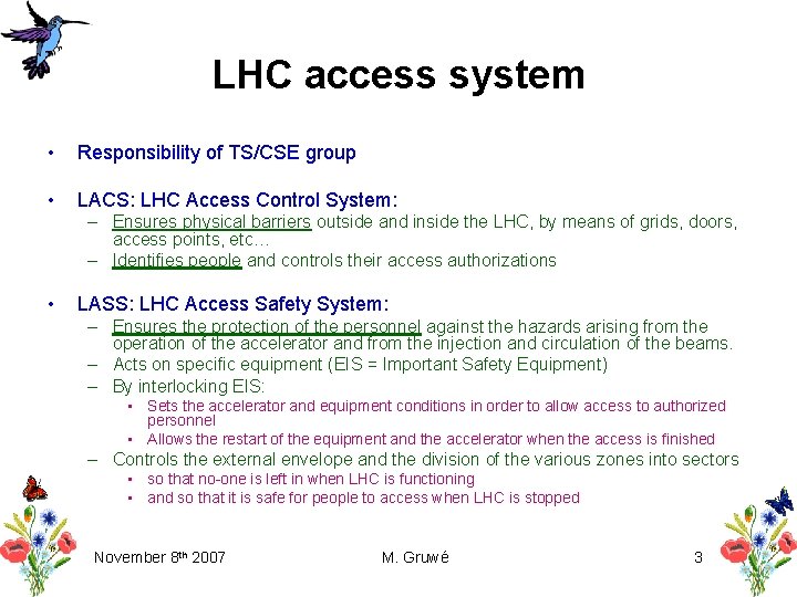 LHC access system • Responsibility of TS/CSE group • LACS: LHC Access Control System: