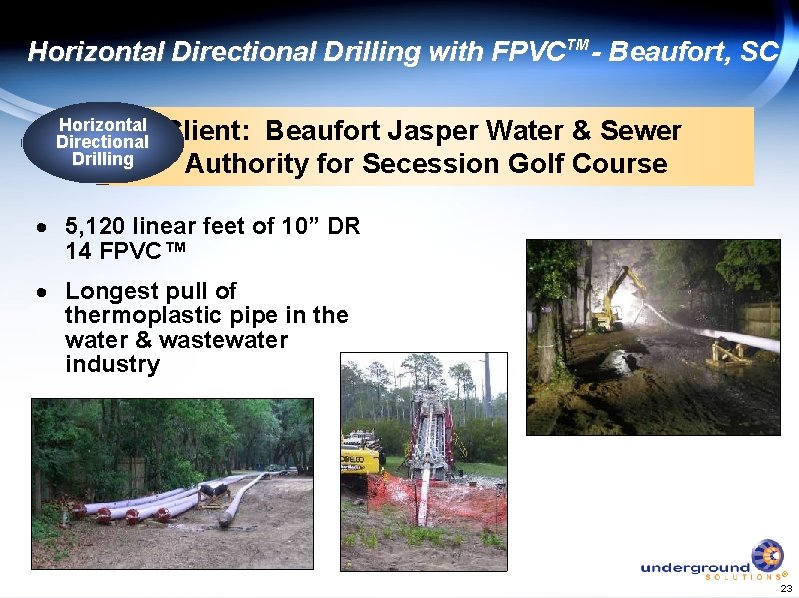 Horizontal Directional Drilling with FPVCTM - Beaufort, SC Horizontal Directional Drilling Client: Beaufort Jasper