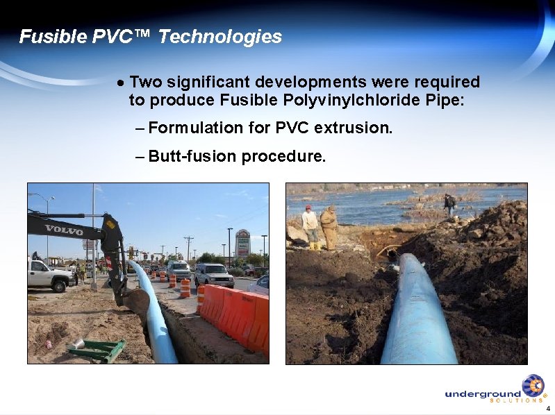 Fusible PVC™ Technologies · Two significant developments were required to produce Fusible Polyvinylchloride Pipe: