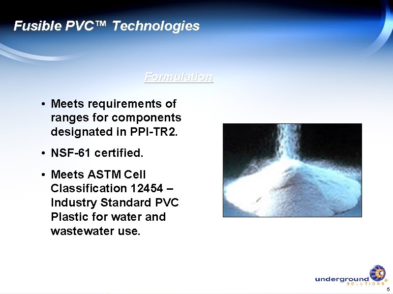 Fusible PVC™ Technologies Formulation • Meets requirements of ranges for components designated in PPI-TR