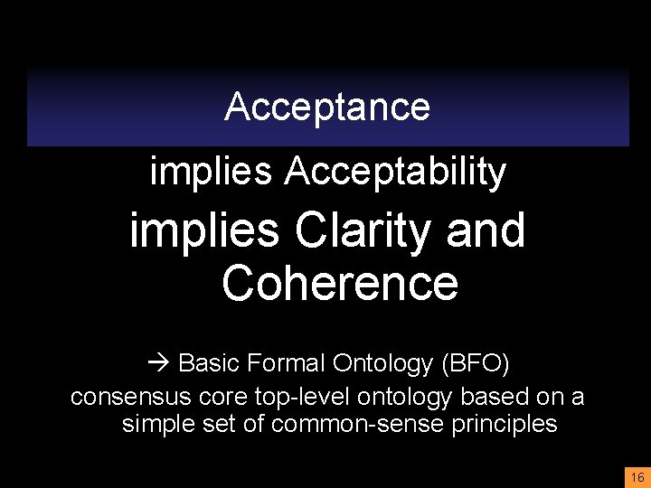 Acceptance implies Acceptability implies Clarity and Coherence Basic Formal Ontology (BFO) consensus core top-level