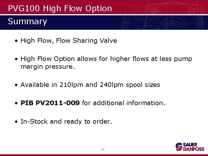 PVG 100 High Flow Option Summary • High Flow, Flow Sharing Valve • High