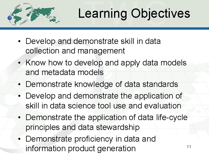 Learning Objectives • Develop and demonstrate skill in data collection and management • Know
