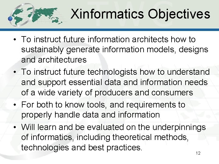 Xinformatics Objectives • To instruct future information architects how to sustainably generate information models,