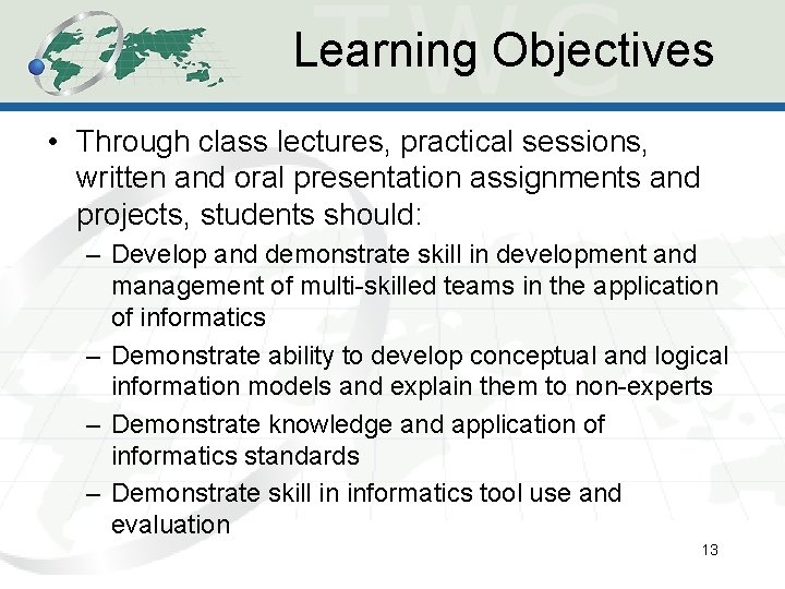 Learning Objectives • Through class lectures, practical sessions, written and oral presentation assignments and