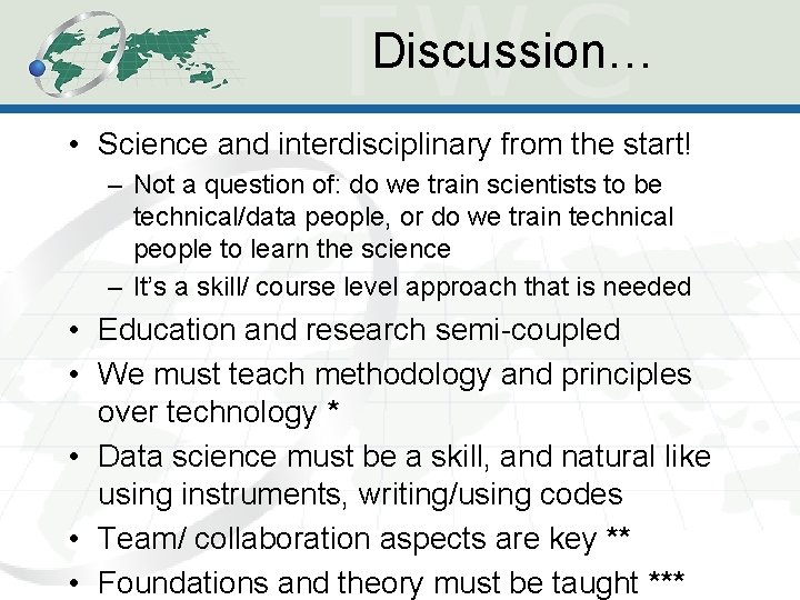 Discussion… • Science and interdisciplinary from the start! – Not a question of: do