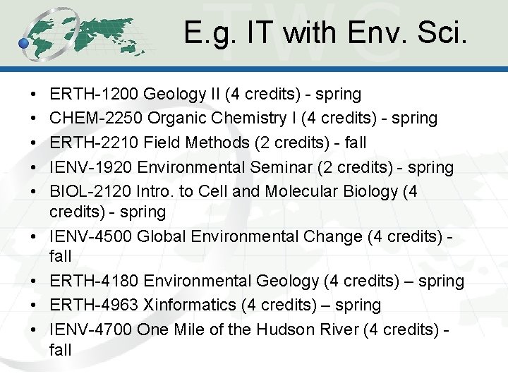 E. g. IT with Env. Sci. • • • ERTH-1200 Geology II (4 credits)