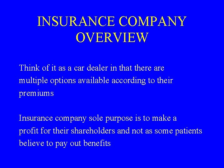 INSURANCE COMPANY OVERVIEW Think of it as a car dealer in that there are