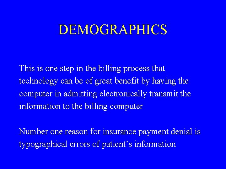 DEMOGRAPHICS This is one step in the billing process that technology can be of