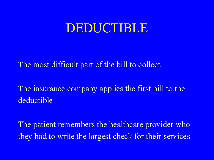 DEDUCTIBLE The most difficult part of the bill to collect The insurance company applies