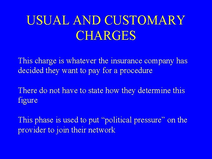 USUAL AND CUSTOMARY CHARGES This charge is whatever the insurance company has decided they