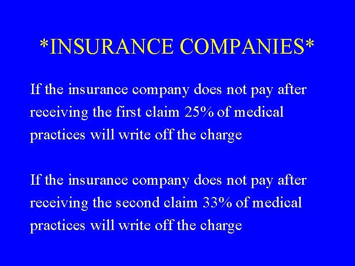 *INSURANCE COMPANIES* If the insurance company does not pay after receiving the first claim