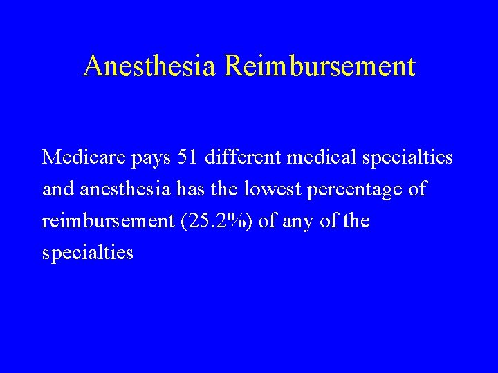 Anesthesia Reimbursement Medicare pays 51 different medical specialties and anesthesia has the lowest percentage