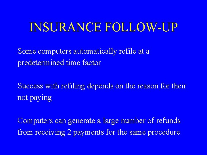 INSURANCE FOLLOW-UP Some computers automatically refile at a predetermined time factor Success with refiling