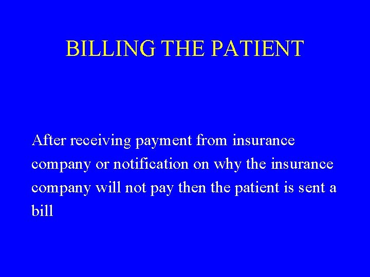 BILLING THE PATIENT After receiving payment from insurance company or notification on why the