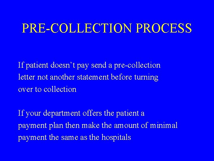 PRE-COLLECTION PROCESS If patient doesn’t pay send a pre-collection letter not another statement before