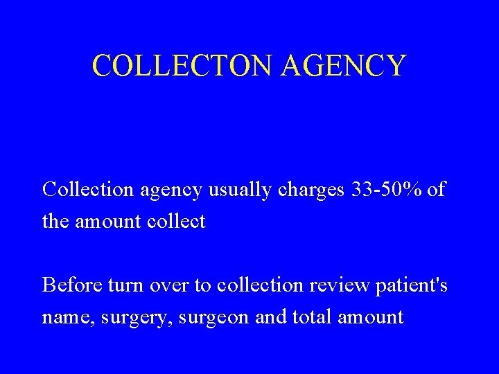 COLLECTON AGENCY Collection agency usually charges 33 -50% of the amount collect Before turn