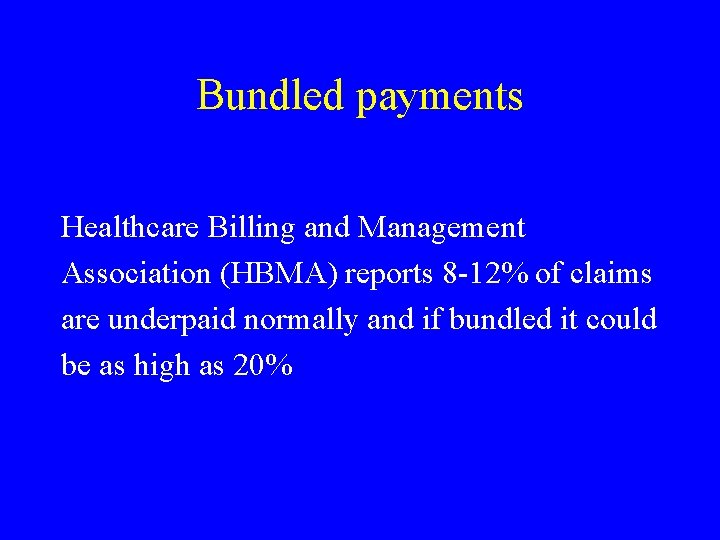 Bundled payments Healthcare Billing and Management Association (HBMA) reports 8 -12% of claims are