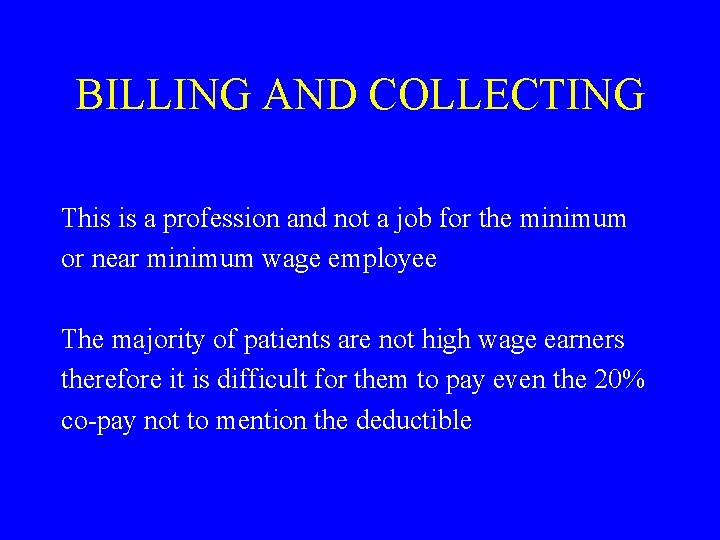 BILLING AND COLLECTING This is a profession and not a job for the minimum