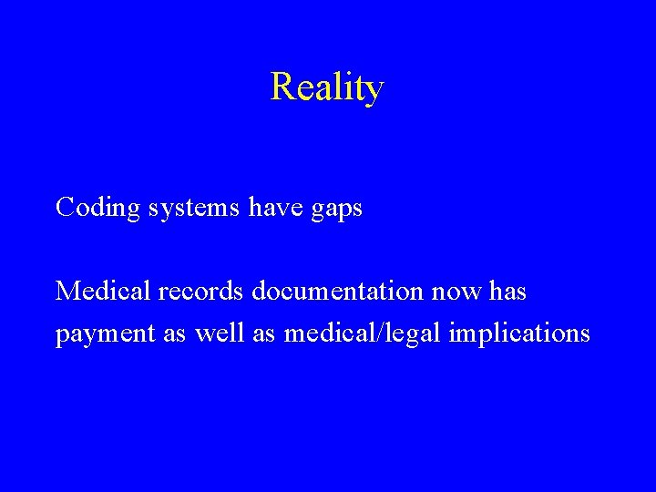 Reality Coding systems have gaps Medical records documentation now has payment as well as