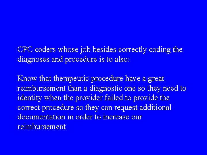 CPC coders whose job besides correctly coding the diagnoses and procedure is to also:
