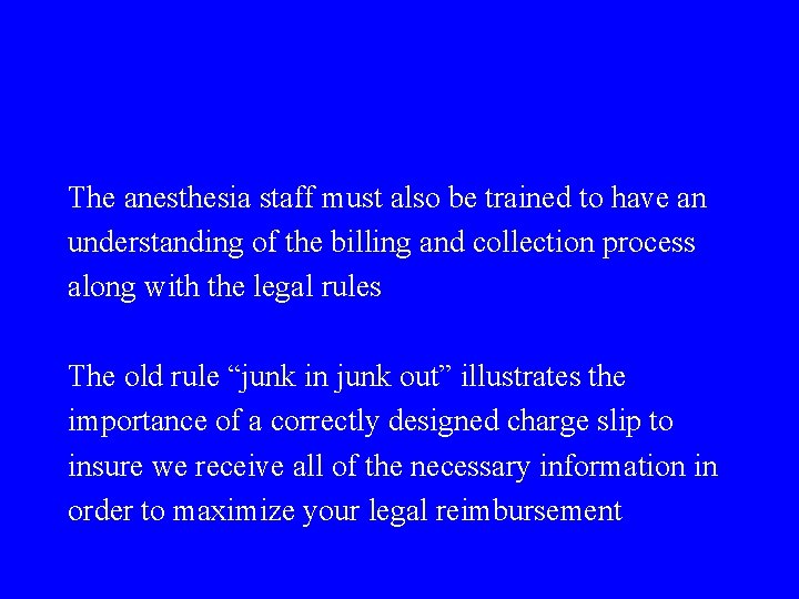The anesthesia staff must also be trained to have an understanding of the billing