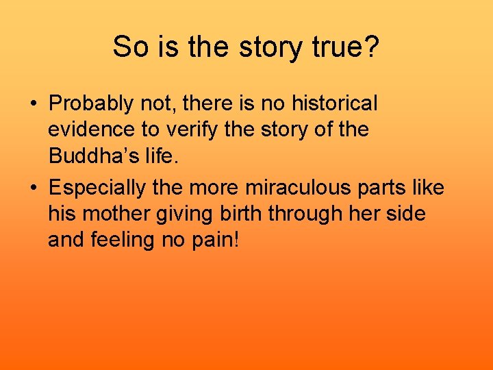 So is the story true? • Probably not, there is no historical evidence to