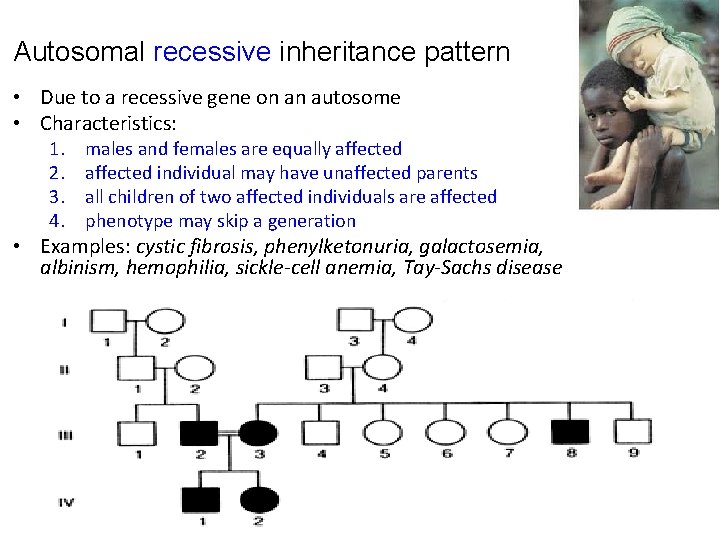 Autosomal recessive inheritance pattern • Due to a recessive gene on an autosome •