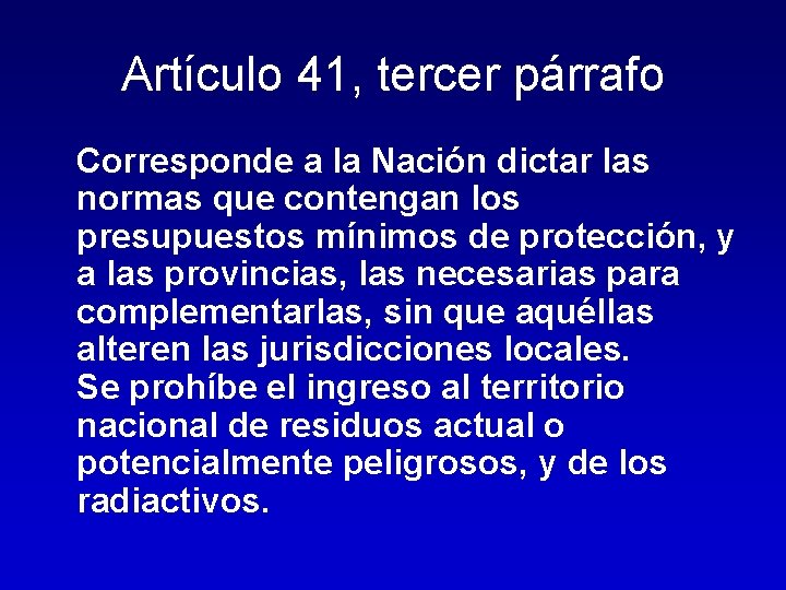 Artículo 41, tercer párrafo Corresponde a la Nación dictar las normas que contengan los