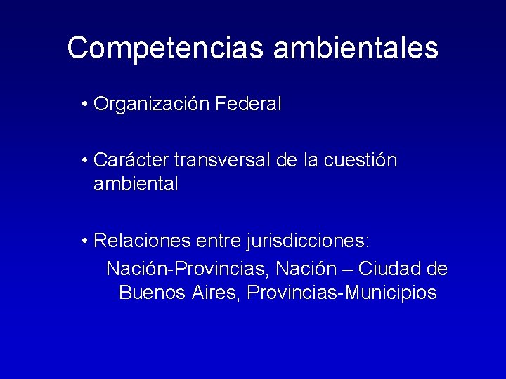 Competencias ambientales • Organización Federal • Carácter transversal de la cuestión ambiental • Relaciones