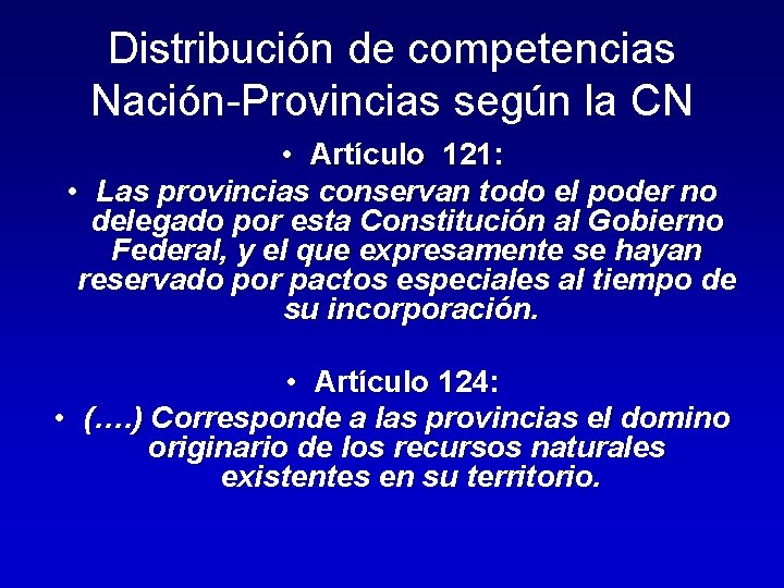 Distribución de competencias Nación-Provincias según la CN • Artículo 121: • Las provincias conservan