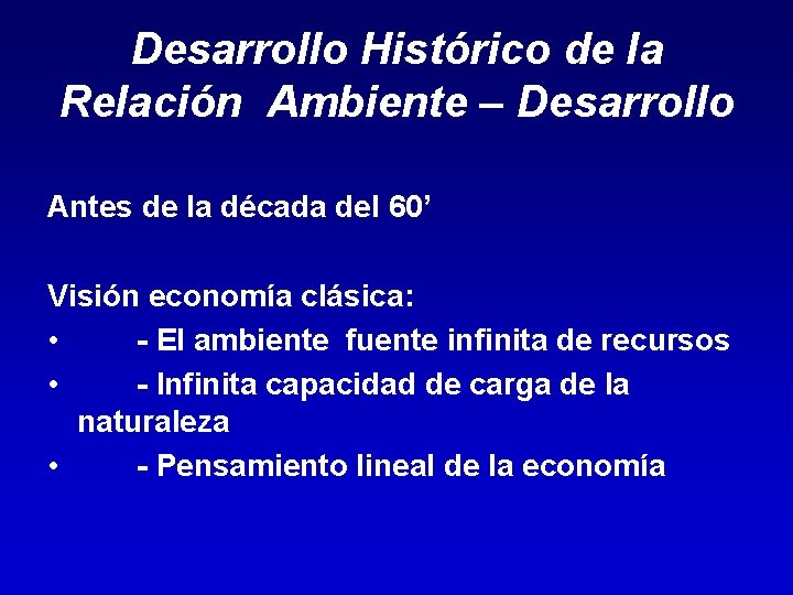 Desarrollo Histórico de la Relación Ambiente – Desarrollo Antes de la década del 60’