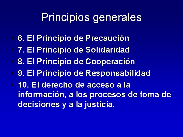 Principios generales • • • 6. El Principio de Precaución 7. El Principio de