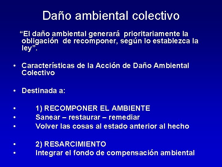 Daño ambiental colectivo “El daño ambiental generará prioritariamente la obligación de recomponer, según lo