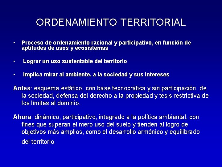 ORDENAMIENTO TERRITORIAL • Proceso de ordenamiento racional y participativo, en función de aptitudes de