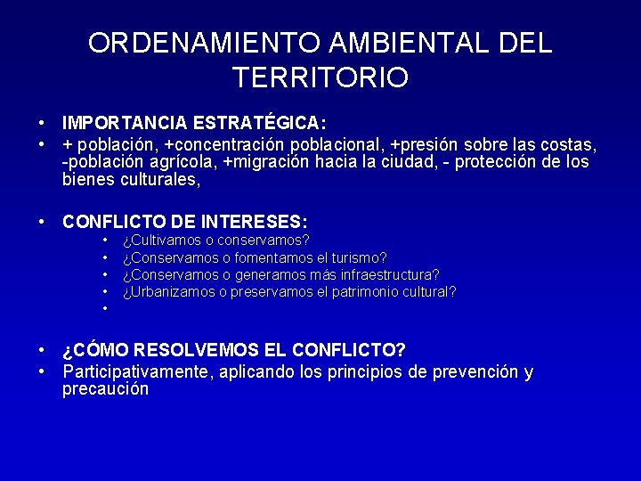 ORDENAMIENTO AMBIENTAL DEL TERRITORIO • IMPORTANCIA ESTRATÉGICA: • + población, +concentración poblacional, +presión sobre