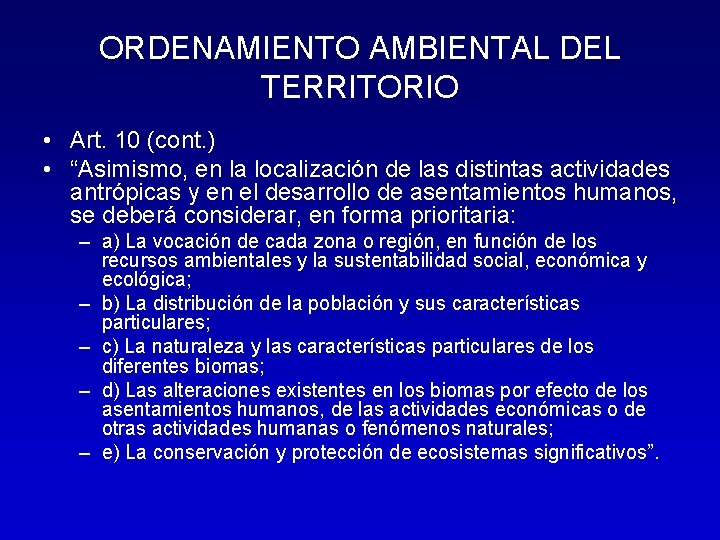 ORDENAMIENTO AMBIENTAL DEL TERRITORIO • Art. 10 (cont. ) • “Asimismo, en la localización
